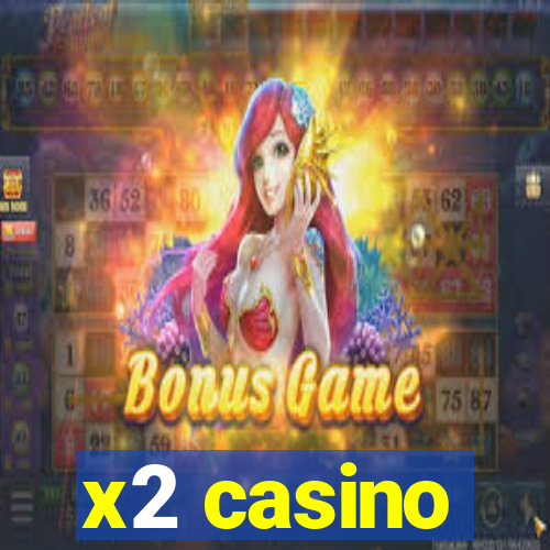 x2 casino